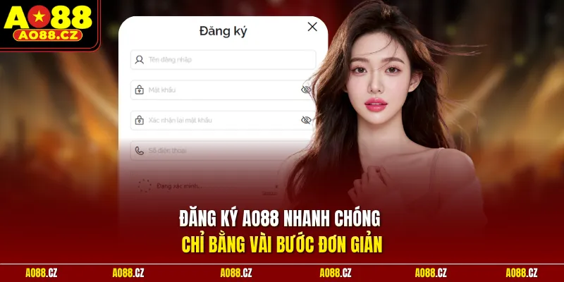Đăng ký Ao88 nhanh chóng chỉ bằng vài bước đơn giản